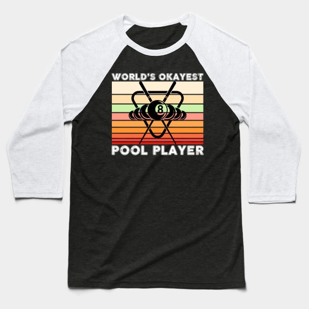 World's Okeyest Pool Player Billiards Baseball T-Shirt by Quotes NK Tees